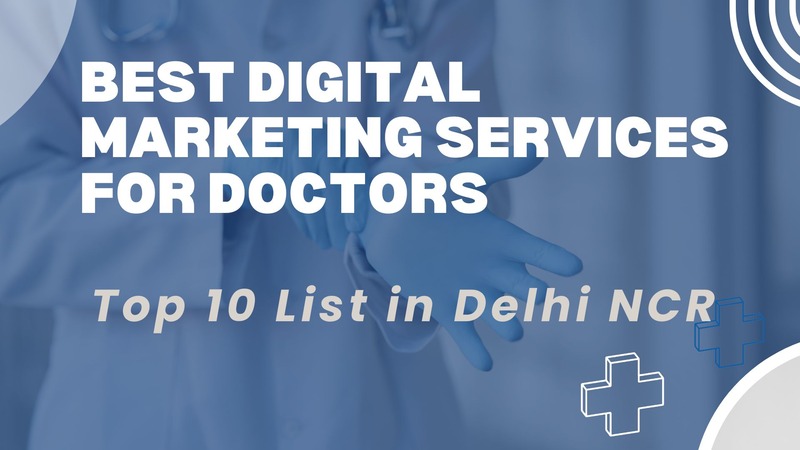 Best Digital Marketing Services for Doctors in Delhi NCR