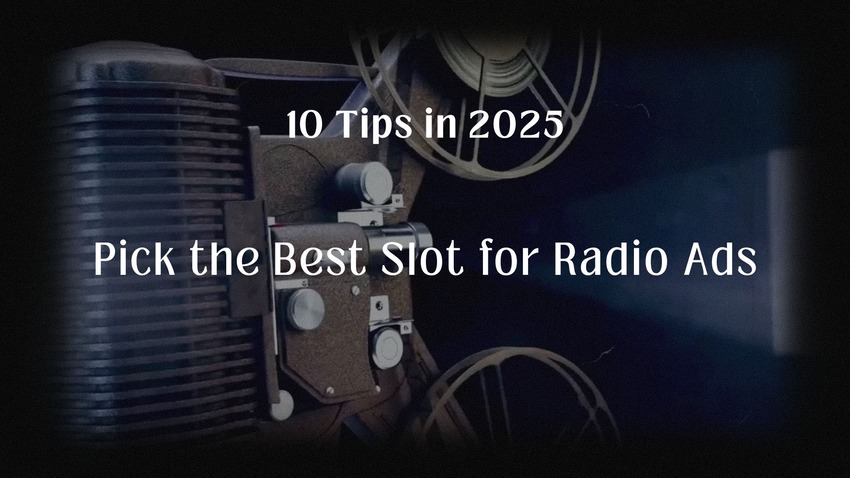 Pick the Best Slot for Radio Ads – 10 Tips for More Engagement