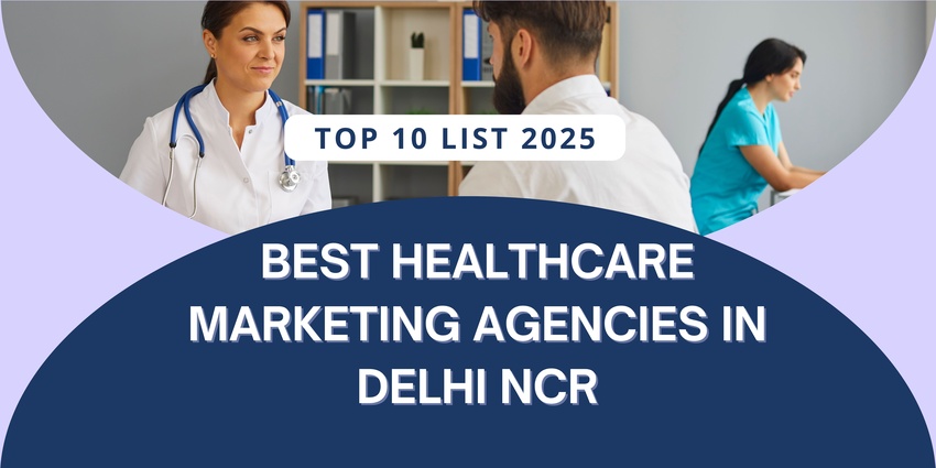 Top 10 Best Healthcare Marketing Agencies in Delhi NCR | Boost Your Medical Brand