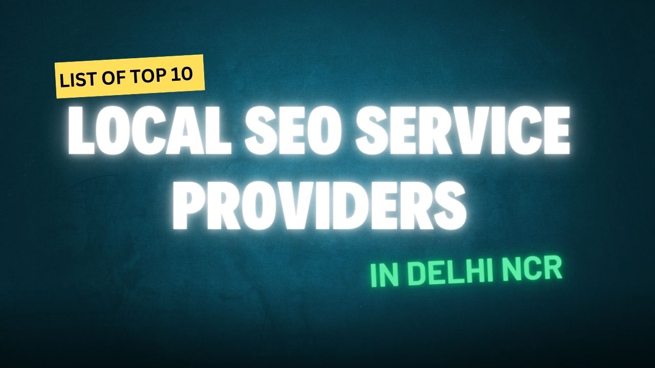List of Top 10 Local SEO Service Providers in Delhi NCR in 2025