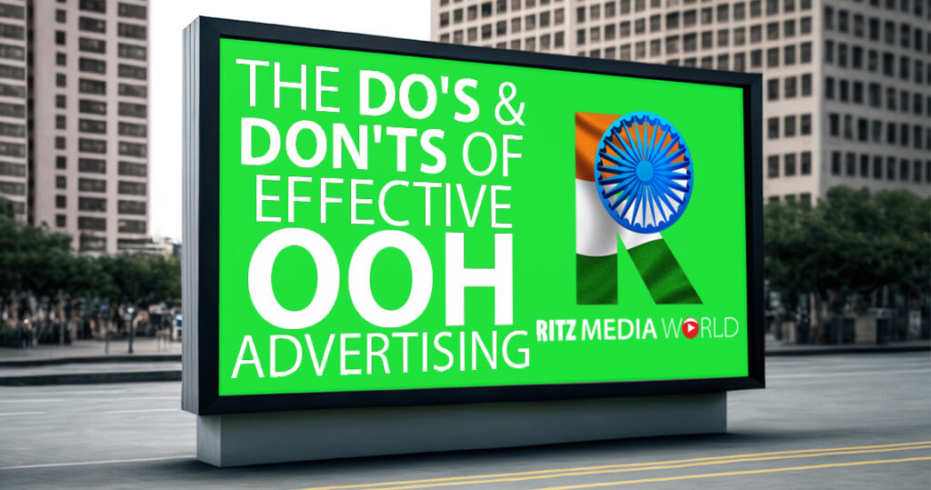Amplifying Your Message: The Do's and Don'ts of Out-of-Home (OOH) Advertising in India
