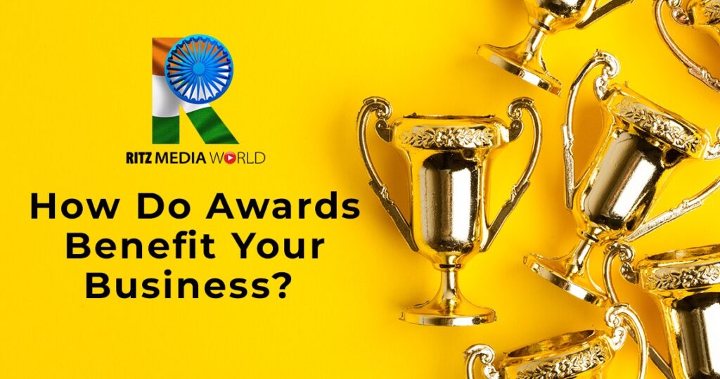 How Do Awards Benefit Your Business?