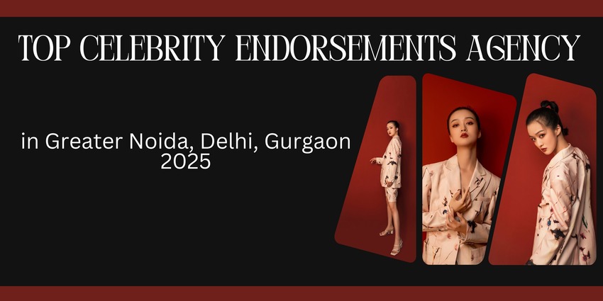 Top Celebrity Endorsements Agency in Greater Noida, Delhi, Gurgaon
