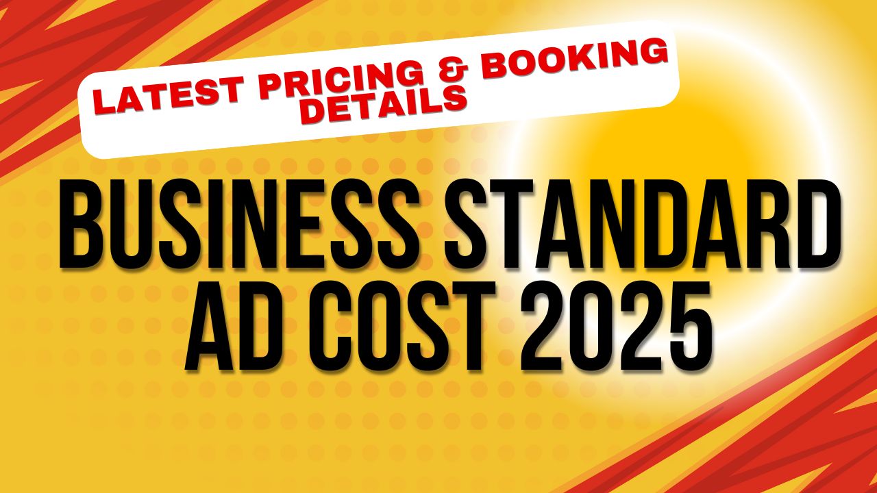 Business Standard Ad Cost 2025: Latest Pricing & Booking Details