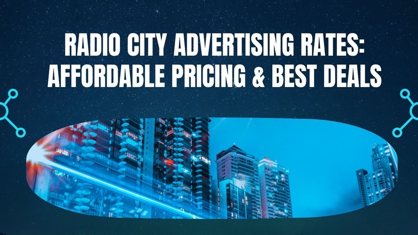 Radio City Advertising Rates: Affordable Pricing & Best Deals