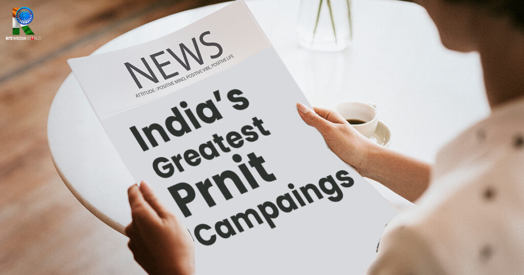Unveiling the Success Stories: The Most Remarkable Print Advertising Campaigns in India