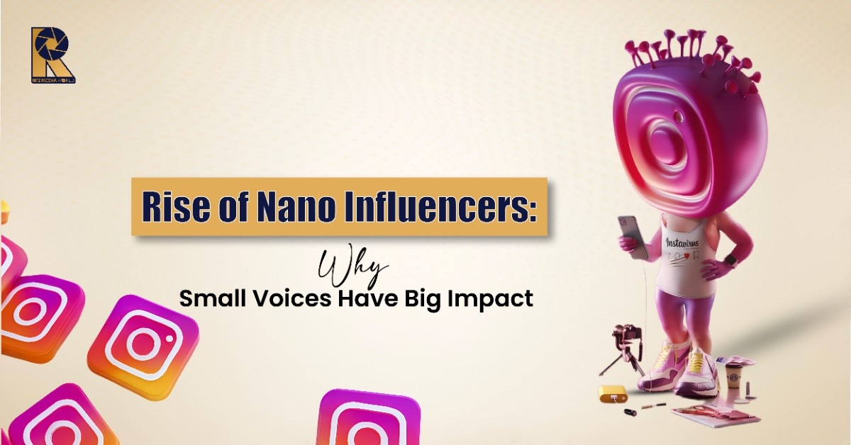 Rise of Nano Influencers: Why Small Voices Have Big Impact