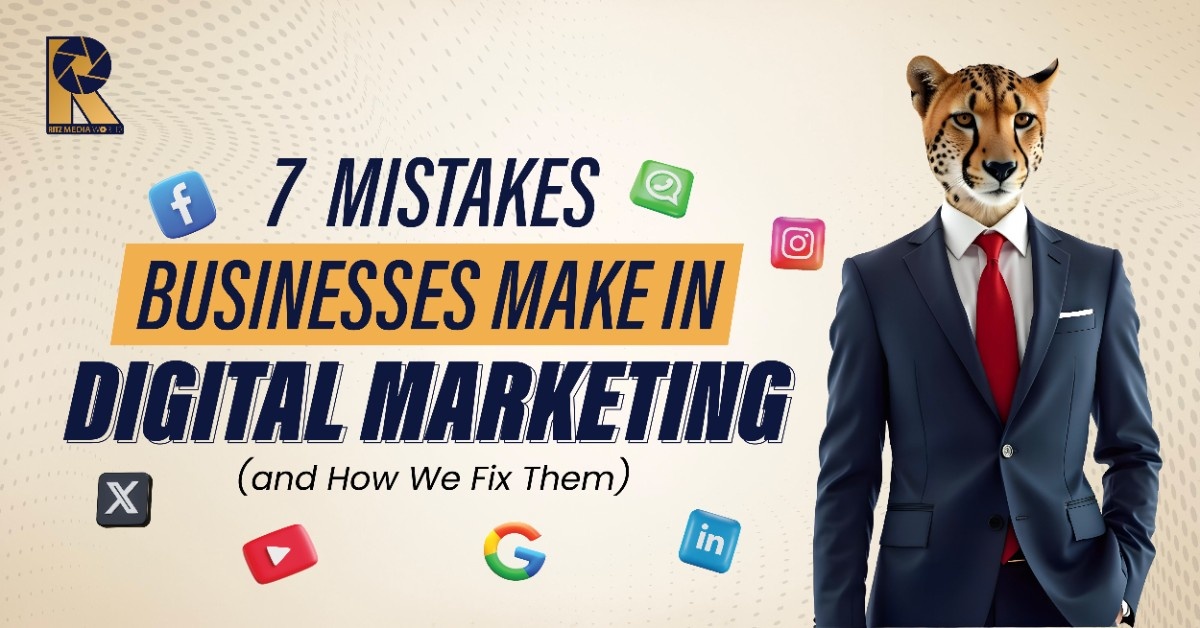 7 Mistakes Businesses Make in Digital Marketing (and How We Fix Them)