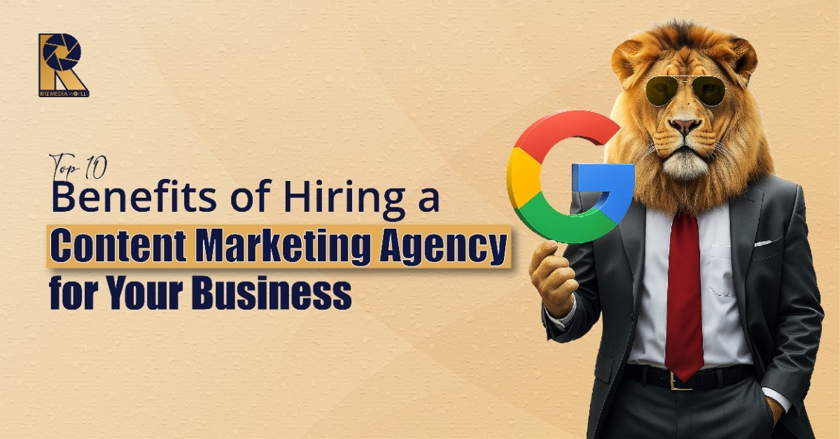 Top 10 Benefits of Hiring a Content Marketing Agency for Your Business