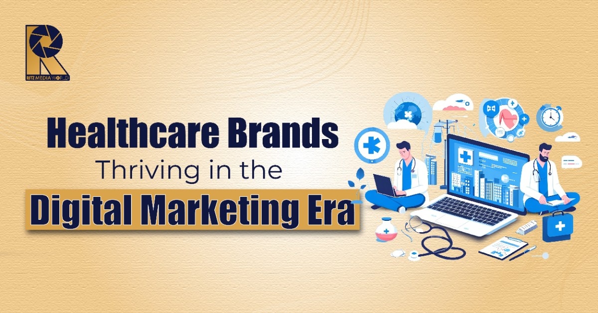 Healthcare Brands: Thriving in the Digital Marketing Era