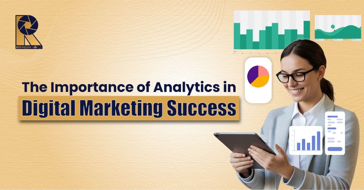 The Importance of Analytics in Digital Marketing Success