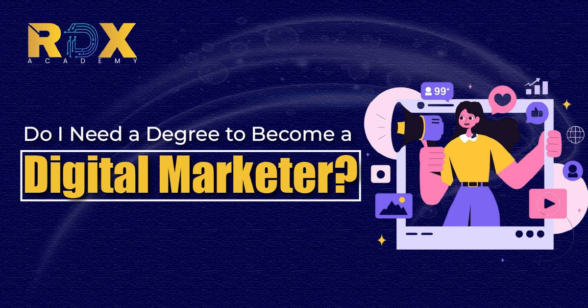 Do I Need a Degree to Become a Digital Marketer?