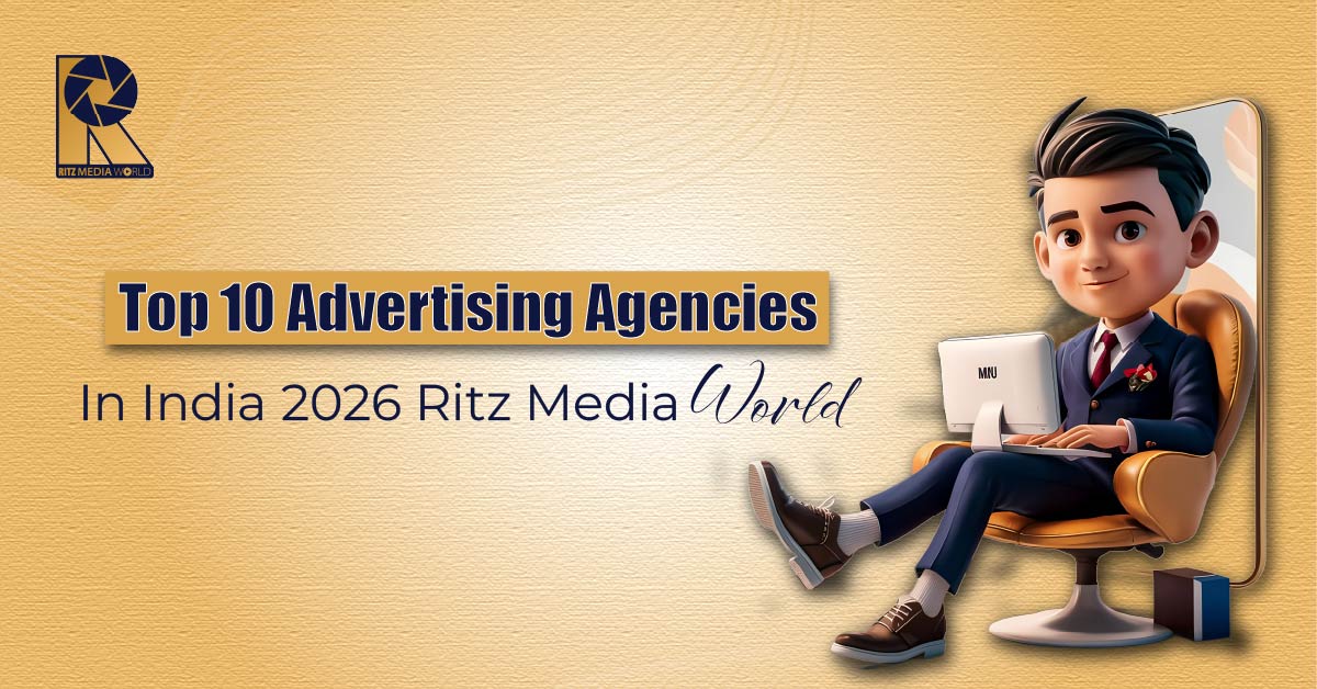 Top 10 Advertising Agencies In India 2026 – Ritz Media World