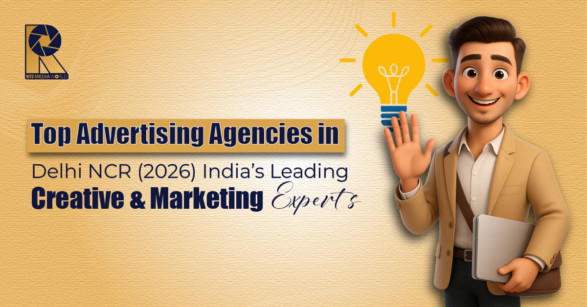 Top Advertising Agencies in Delhi NCR (2026): India’s Leading Creative & Marketing Experts