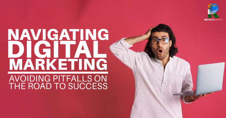 Navigating the Digital Marketing Landscape: Avoiding Pitfalls on the Road to Success