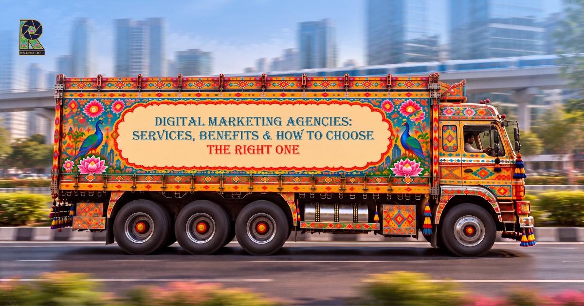 Digital Marketing Agencies | Services, Benefits & How to Choose